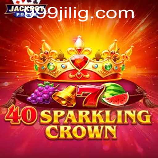 An In-Depth Look at 40SparklingCrown and the Role of 999JILI