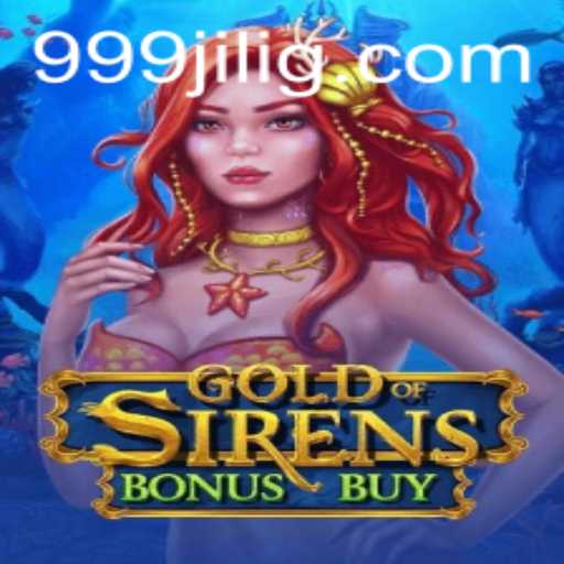 Explore the Thrills of GoldofSirensBonusBuy with 999JILI