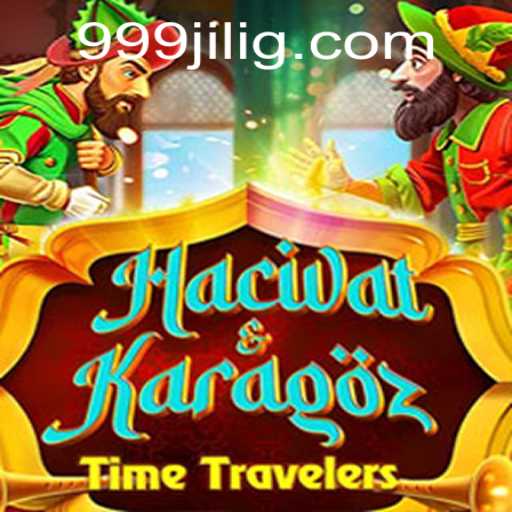 Explore the Fascinating World of HacivatandKaragoz with 999JILI
