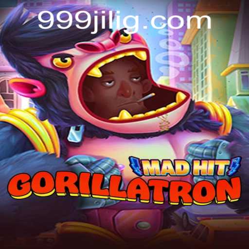 Exploring the Thrill of MadHitGorillatron with 999JILI