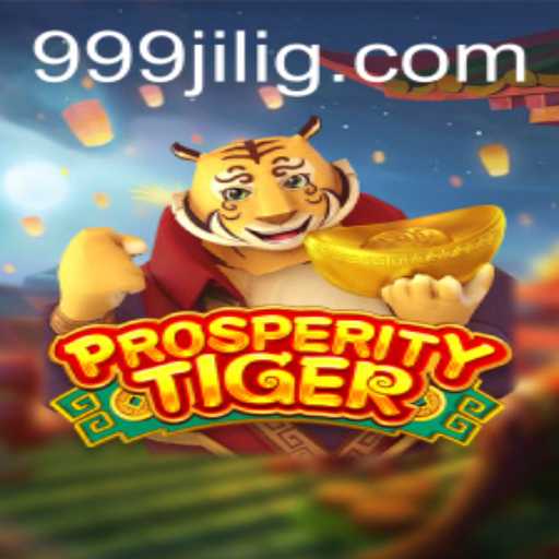 ProsperityTiger: Unleashing Luck and Adventure in the World of 999JILI