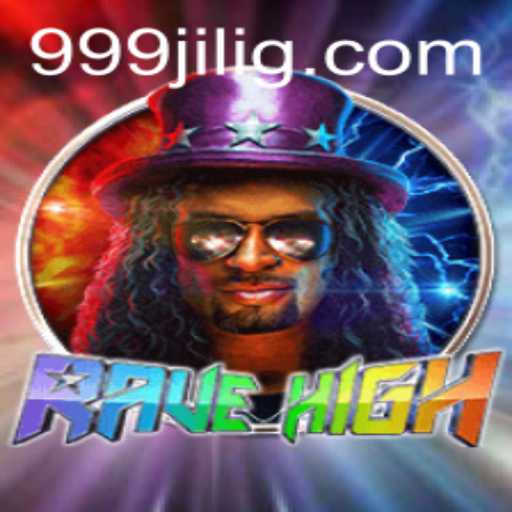 Experience the Thrills of RaveHigh Unleashed with 999JILI